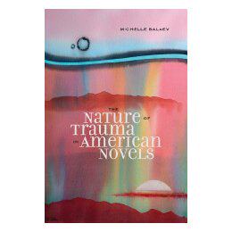 【预售】The Nature of Trauma in American Novels