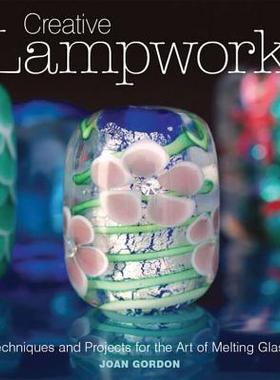 【预售】Creative Lampwork: Techniques and Projects for the
