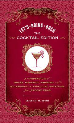 【预售】Let's Bring Back: The Cocktail Edition: A Compendium