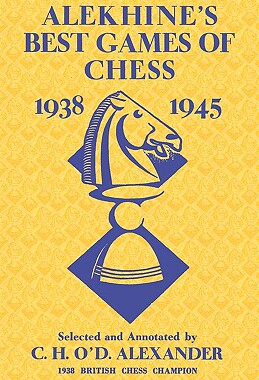 【预售】Alekhine's Best Games of Chess 1938-1945