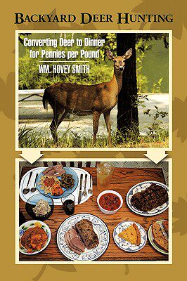 【预售】Backyard Deer Hunting: Converting Deer to Dinner for
