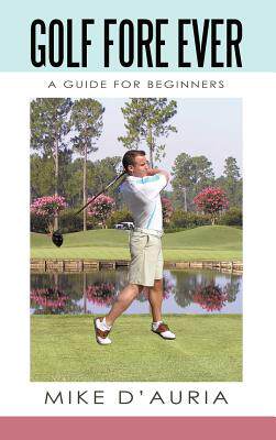 【预售】Golf Fore Ever: A Guide for Beginners