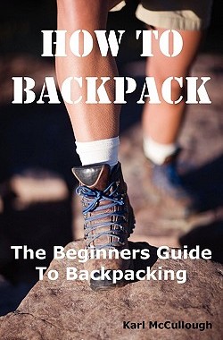 【预售】How to Backpack: The Beginners Guide to Backpacking