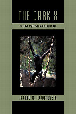 【预售】The Dark X: A Medical Mystery and African Adventure