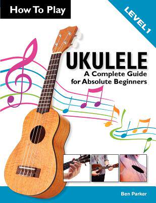 【预售】How to Play Ukulele: A Complete Guide for Absolute