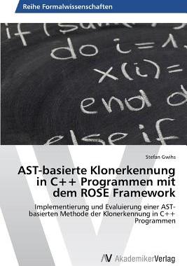 【预售】Ast-Basierte Klonerkennung in C++ Programmen Mit Dem