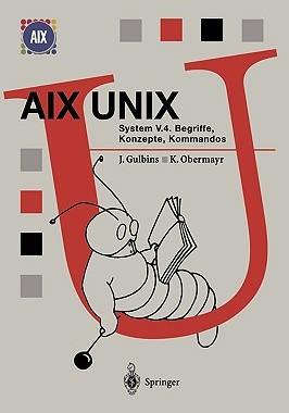【预售】AIX Unix System V.4: Begriffe, Konzepte, Kommandos