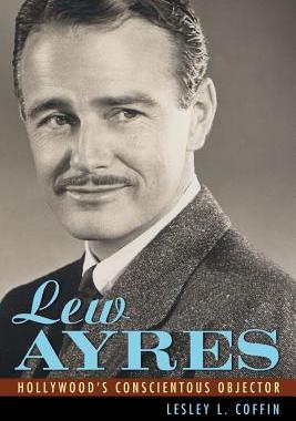 【预售】Lew Ayres: Hollywood's Conscientious Objector