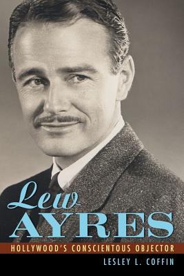 【预售】Lew Ayres: Hollywood's Conscientious Objector