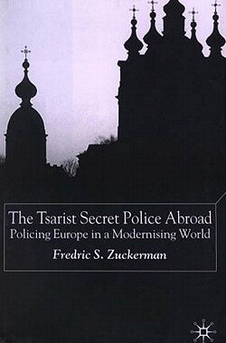 【预售】The Tsarist Secret Police Abroad: Policing Europe in