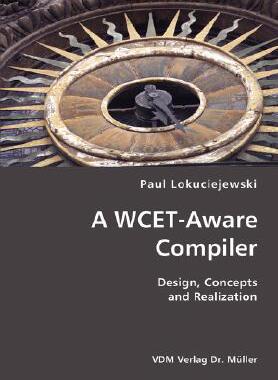 【预售】A Wcet-Aware Compiler- Design, Concepts and