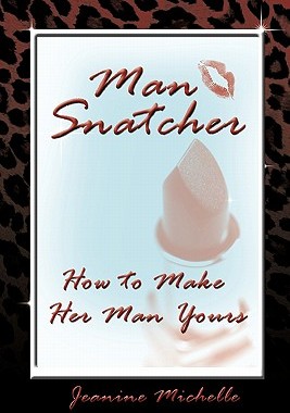 【预售】Man-Snatcher: How to Make Her Man Yours