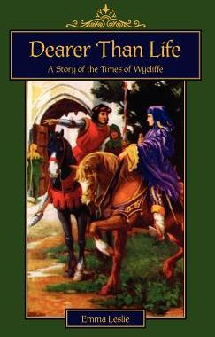 【预售】Dearer Than Life: A Story of the Times of Wycliffe