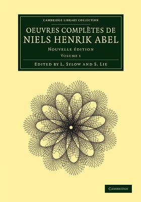 Oeuvres Compl Tes de Niels Henrik Abel: Nouvelle