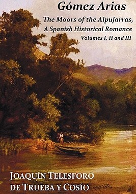 【预售】Gomez Arias; Or the Moors of the Alpujarras. a
