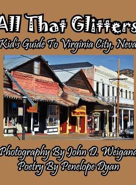 【预售】All That Glitters---A Kid's Guide to Virginia City