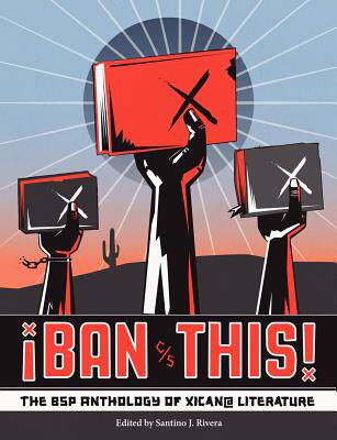 【预售】Ban This! the Bsp Anthology of Xican@ Literature