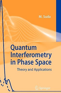 【预售】Quantum Interferometry in Phase Space: Theory and