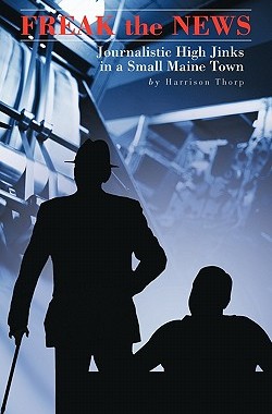 【预售】Freak the News: Journalistic High Jinks in a Small