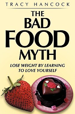 【预售】The Bad Food Myth: Lose Weight by Learning to Love