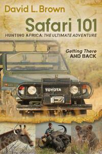【预售】Safari 101 Hunting Africa: The Ultimate Adventure: