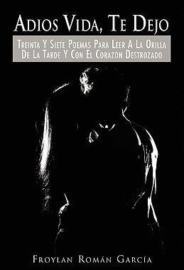 【预售】Adios Vida, Te Dejo: Treinta y Siete Poemas Para