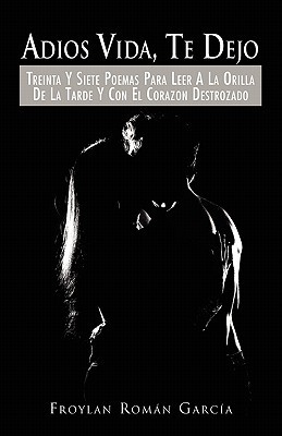 【预售】Adios Vida, Te Dejo: Treinta y Siete Poemas Para