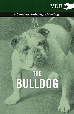 【预售】The Bulldog - A Complete Anthology of the Dog -