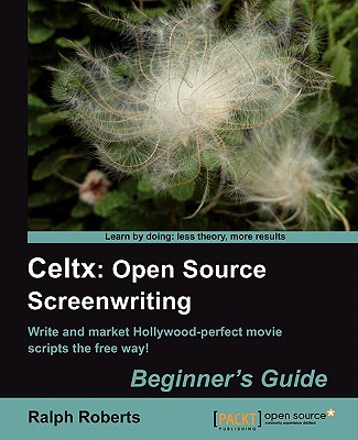 【预售】Celtx: Open Source Screenwriting Beginner's Guide
