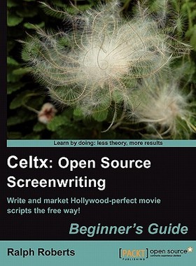 【预售】Celtx: Open Source Screenwriting Beginner's Guide