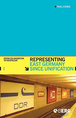 【预售】Representing East Germany Since Unification: From