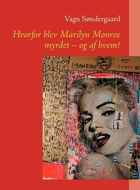 【预售】Hvorfor Blev Marilyn Monroe Myrdet - Og AF Hvem?