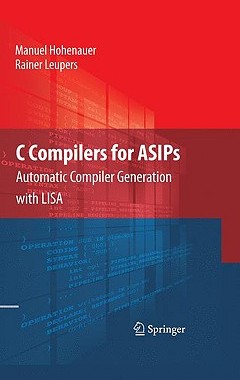 【预售】C Compilers for ASIPs: Automatic Compiler Generation