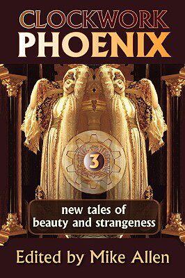【预售】Clockwork Phoenix 3: New Tales of Beauty and