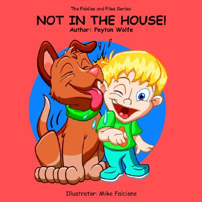 【预售】The Piddles and Piles Series: Not in the House!