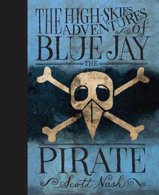 【预售】The High Skies Adventures of Blue Jay the Pirate