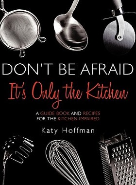 【预售】Don't Be Afraid It's Only the Kitchen: A Guide Book