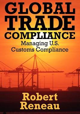【预售】Global Trade Compliance: Managing U.S. Customs