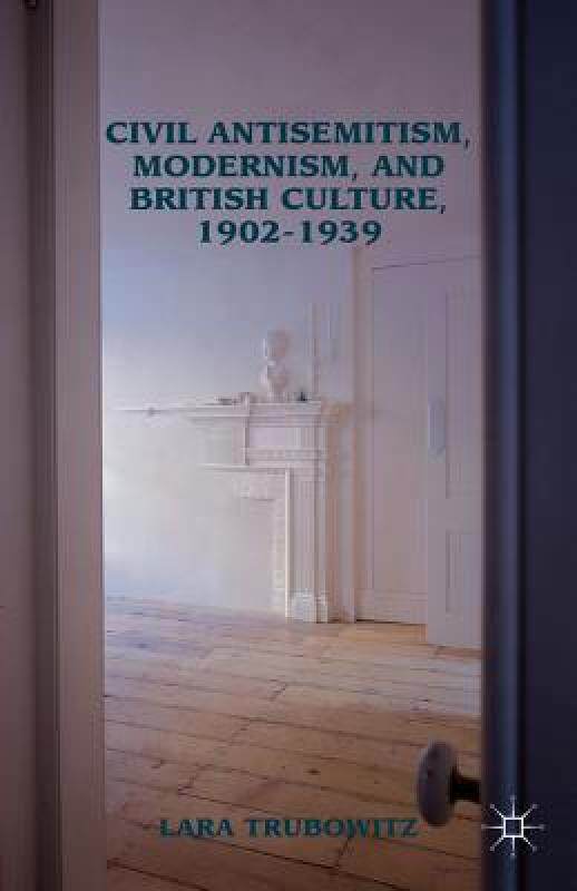 【预售】Civil Antisemitism, Modernism, and British Culture