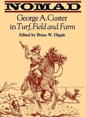 【预售】Nomad: George A. Custer in Turf, Field, and Farm