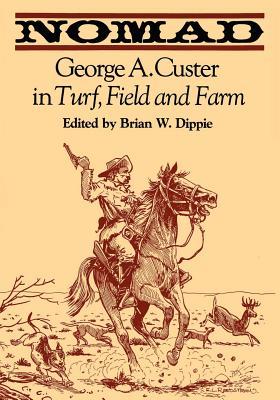 【预售】Nomad: George A. Custer in Turf, Field, and Farm