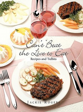 【预售】Can't Beat the Love to Eat: Recipes and Tidbits