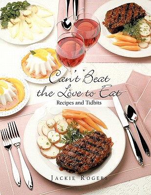 【预售】Can't Beat the Love to Eat: Recipes and Tidbits
