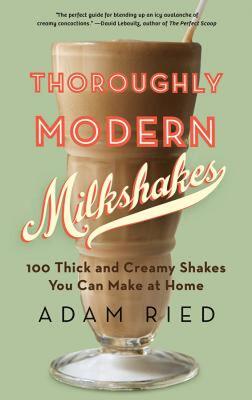 现货 Thoroughly Modern Milkshakes: 100 Thick and Creamy