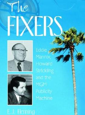 【预售】The Fixers: Eddie Mannix, Howard Strickling and the