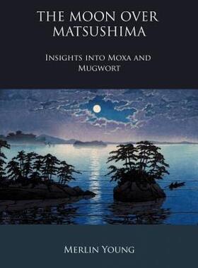 【预售】The Moon Over Matsushima - Insights Into Moxa and