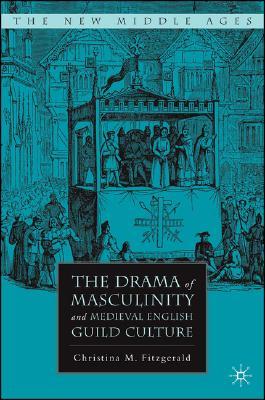 【预售】The Drama of Masculinity and Medieval English Guild