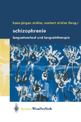 【预售】Schizophrenie: Langzeitverlauf Und Langzeittherapie