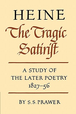 【预售】Heine the Tragic Satirist: A Study of the Later