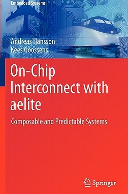 【预售】On-Chip Interconnect with Aelite: Composable and